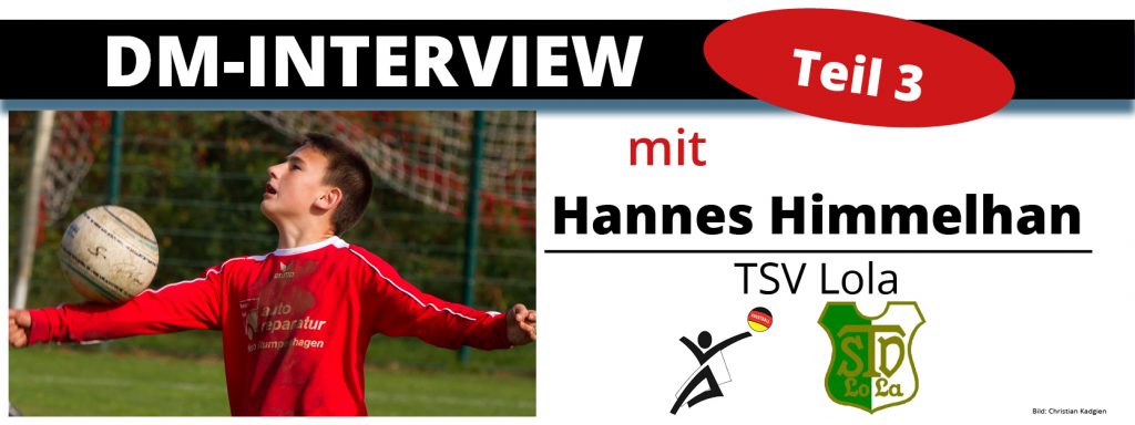 DM-Interview 3: Hannes Himmelhan (TSV Lola)