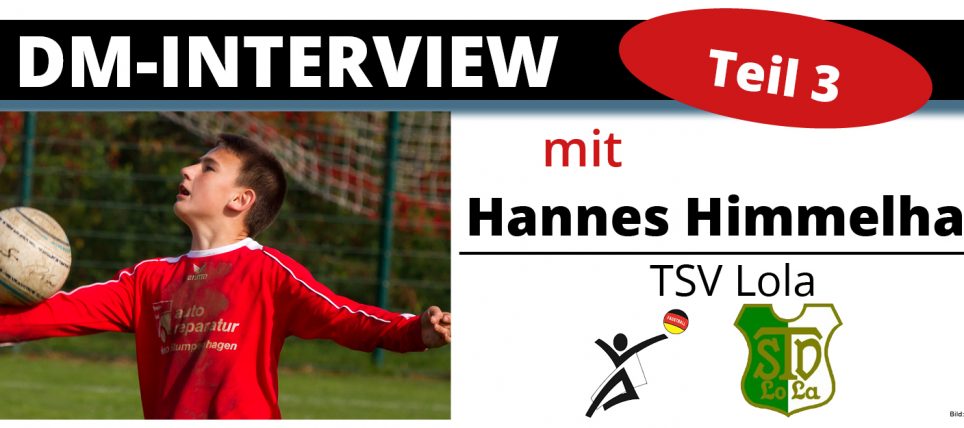 DM-Interview 3: Hannes Himmelhan (TSV Lola)